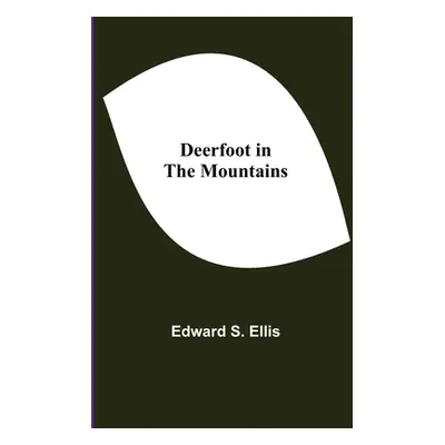 "Deerfoot in The Mountains" - "" ("S. Ellis Edward")(Paperback)