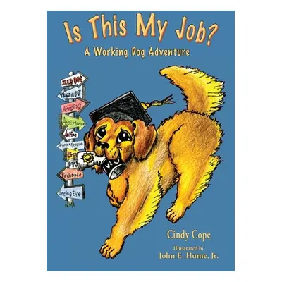 "Is This My Job?: A Working Dog Adventure" - "" ("Cope Cindy")(Paperback)