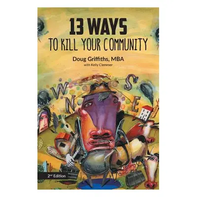 "13 Ways to Kill Your Community 2nd Edition" - "" ("Griffiths Doug")(Paperback)