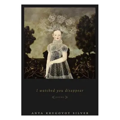 "I Watched You Disappear" - "" ("Silver Anya Krugovoy")(Paperback)