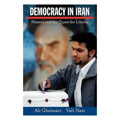 "Democracy in Iran: History and the Quest for Liberty" - "" ("Gheissari Ali")(Paperback)