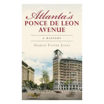 "Atlanta's Ponce de Leon Avenue: A History" - "" ("Jones Sharon Foster")(Pevná vazba)