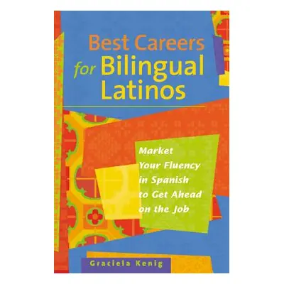 "Best Careers for Bilingual Latinos" - "" ("Kenig G.")(Paperback)