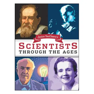 "Janice Van Cleave's Scientists Through the Ages" - "" ("VanCleave Janice")(Paperback)