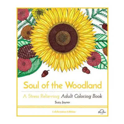 "Soul of the Woodland: A Stress Relieving Adult Coloring Book, Celebration Edition" - "" ("Press