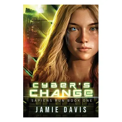 "Cyber's Change: Sapiens Run Book 1" - "" ("Davis Jamie")(Paperback)