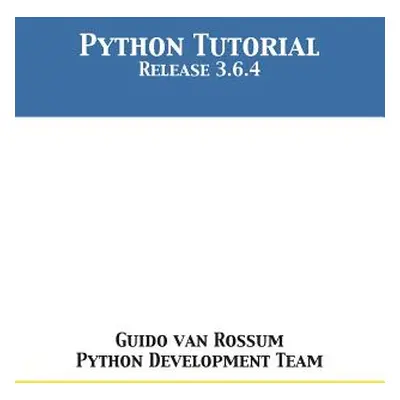 "Python Tutorial: Release 3.6.4" - "" ("Van Rossum Guido")(Paperback)