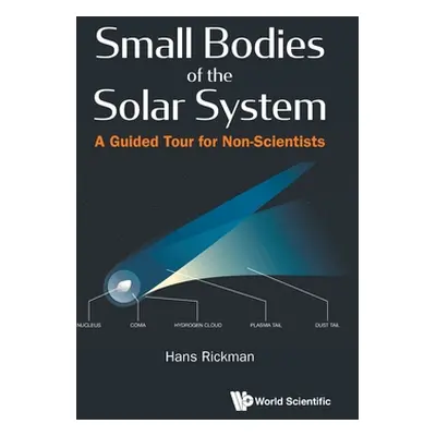 "Small Bodies of the Solar System: A Guided Tour for Non-Scientists" - "" ("Rickman Hans")(Pevná