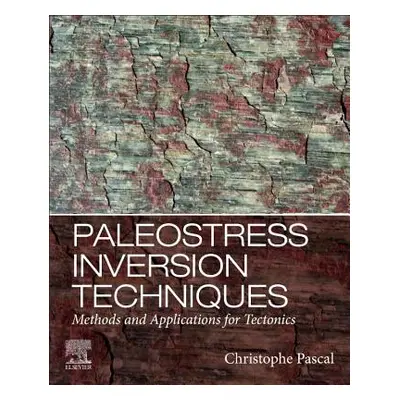 "Paleostress Inversion Techniques: Methods and Applications for Tectonics" - "" ("Pascal Christo