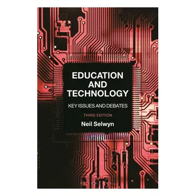 "Education and Technology: Key Issues and Debates" - "" ("Selwyn Neil")(Paperback)