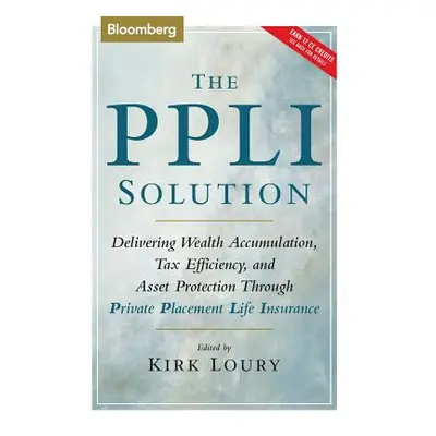 "The Ppli Solution: Delivering Wealth Accumulation, Tax Efficiency, and Asset Protection Through