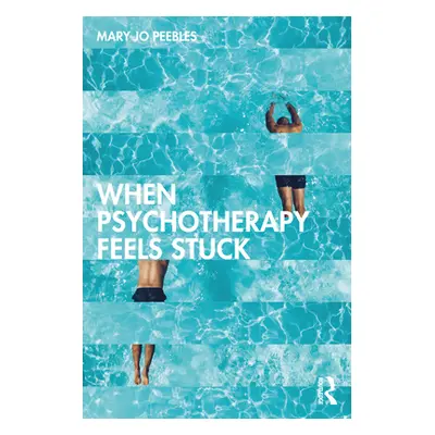 "When Psychotherapy Feels Stuck" - "" ("Peebles Mary Jo")(Paperback)