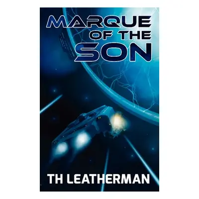 "Marque of the Son" - "" ("Leatherman T. H.")(Paperback)