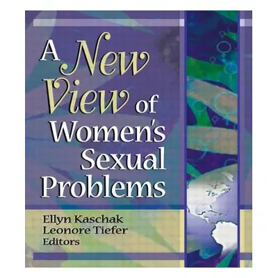 "A New View of Women's Sexual Problems" - "" ("Kaschak Ellyn")(Paperback)