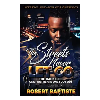 "The Streets Never Let Go" - "" ("Baptiste Robert")(Paperback)