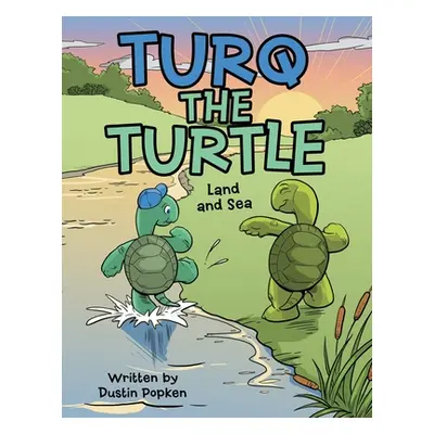 "Turq the Turtle: Land and Sea" - "" ("Popken Dustin")(Paperback)