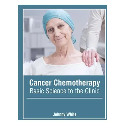 "Cancer Chemotherapy: Basic Science to the Clinic" - "" ("White Johnny")(Pevná vazba)