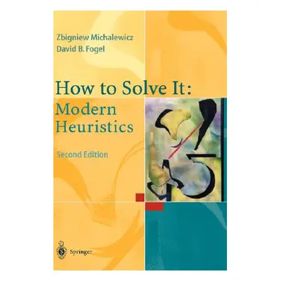 "How to Solve It: Modern Heuristics" - "" ("Michalewicz Zbigniew")(Pevná vazba)