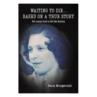 "Waiting to die... Based on a true story" - "" ("Murgatroyd Sonia")(Paperback)