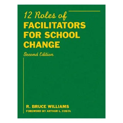 "Twelve Roles of Facilitators for School Change" - "" ("Williams R. Bruce")(Pevná vazba)