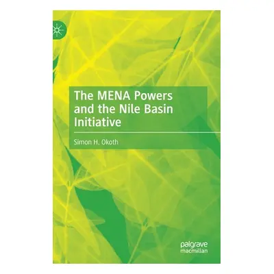 "The Mena Powers and the Nile Basin Initiative" - "" ("Okoth Simon H.")(Pevná vazba)