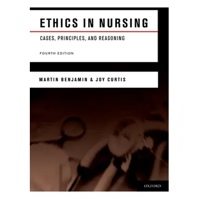 "Ethics in Nursing: Cases, Principles, and Reasoning" - "" ("Benjamin Martin")(Paperback)