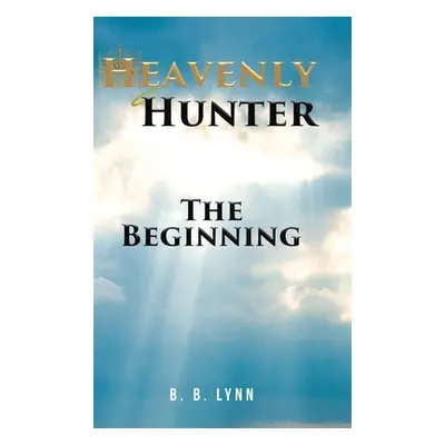 "The Beginning" - "" ("Lynn B. B.")(Pevná vazba)