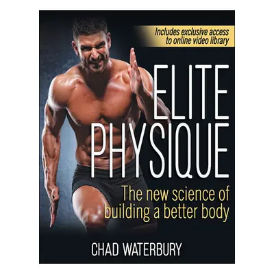 "Elite Physique: The New Science of Building a Better Body" - "" ("Waterbury Chad")(Paperback)