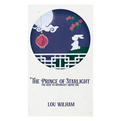 "The Prince of Starlight: The Heir to Moondust: Book One" - "" ("Wilham Lou")(Pevná vazba)