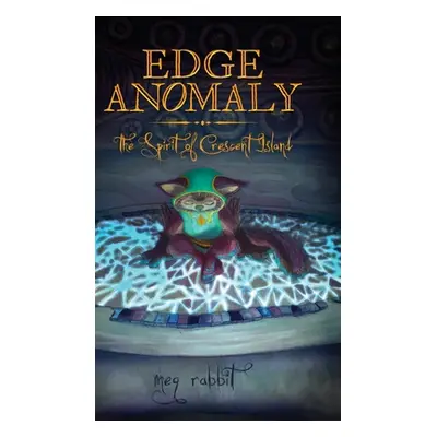 "Edge Anomaly: The Spirit of Crescent Island" - "" ("Rabbit Meg")(Pevná vazba)