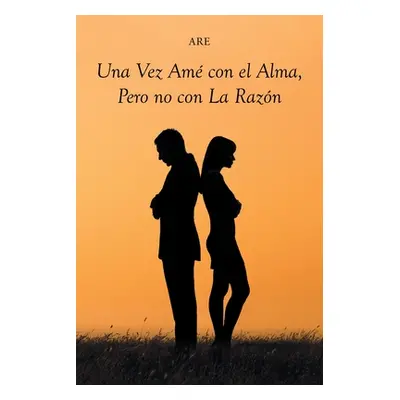 "Una Vez Am con el Alma, Pero no con La Razn" - "" ("Are")(Paperback)