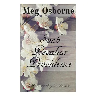 "Such Peculiar Providence: A Pride and Prejudice Variation" - "" ("Osborne Meg")(Paperback)