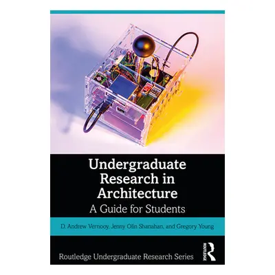 "Undergraduate Research in Architecture: A Guide for Students" - "" ("Vernooy D. Andrew")(Paperb