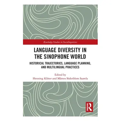 "Language Diversity in the Sinophone World: Historical Trajectories, Language Planning, and Mult