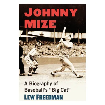 "Johnny Mize: A Biography of Baseball's Big Cat" - "" ("Freedman Lew")(Paperback)