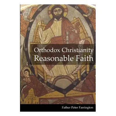 "Orthodox Christianity Reasonable Faith" - "" ("Farrington Father Peter")(Paperback)