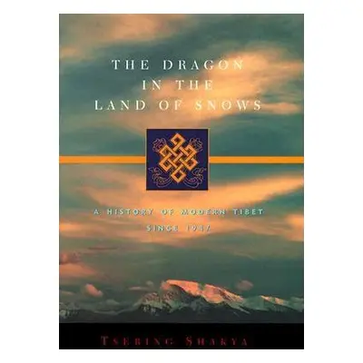 "The Dragon in the Land of Snows: A History of Modern Tibet Since 1947" - "" ("Shakya Tsering")(