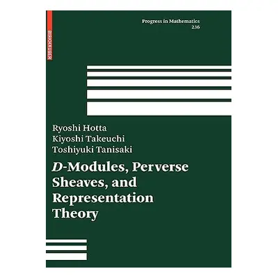 "D-Modules, Perverse Sheaves, and Representation Theory" - "" ("Takeuchi Kiyoshi")(Pevná vazba)