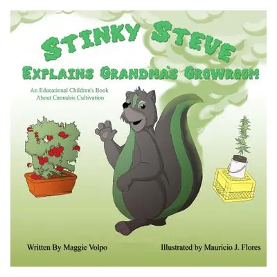 "Stinky Steve Explains Grandma's Growroom: An Educational Children's Book about Cannabis Cultiva