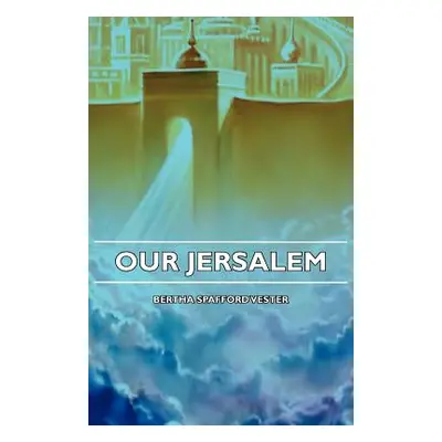 "Our Jerusalem" - "" ("Vester Bertha Spafford")(Paperback)