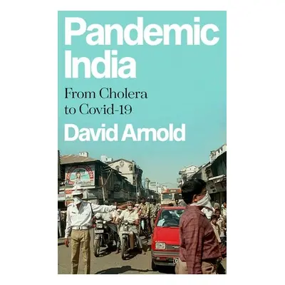 "Pandemic India: From Cholera to Covid-19" - "" ("Arnold David")(Pevná vazba)