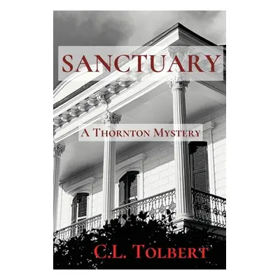 "Sanctuary: A Thornton Mystery" - "" ("Tolbert C. L.")(Paperback)