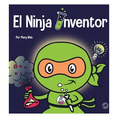 "El Ninja Inventor: Un libro para nios sobre la creatividad y de dnde vienen las ideas" - "" ("N