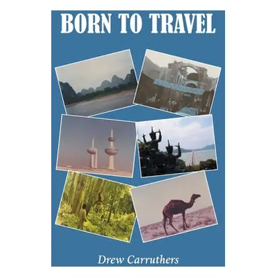 "Born to Travel" - "" ("Carruthers Drew")(Paperback)