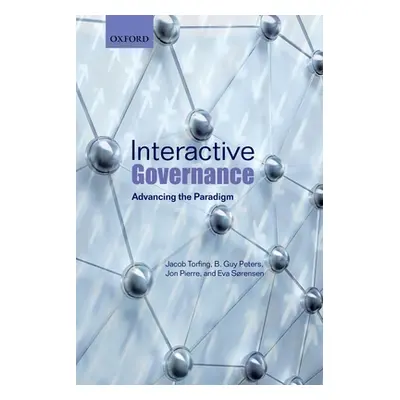 "Interactive Governance: Advancing the Paradigm" - "" ("Torfing Jacob")(Paperback)