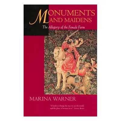 "Monuments & Maidens: The Allegory of the Female Form" - "" ("Warner Marina")(Paperback)