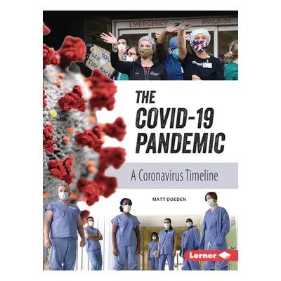 "The Covid-19 Pandemic: A Coronavirus Timeline" - "" ("Doeden Matt")(Paperback)