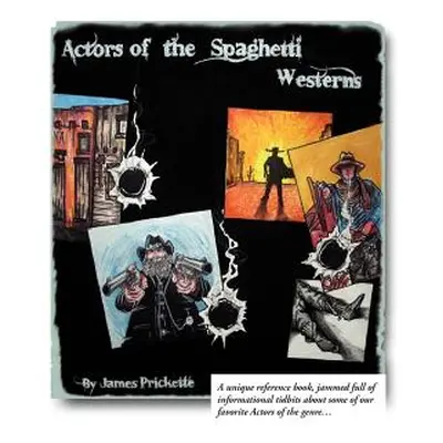 "Actors of the Spaghetti Westerns" - "" ("Prickette James")(Paperback)