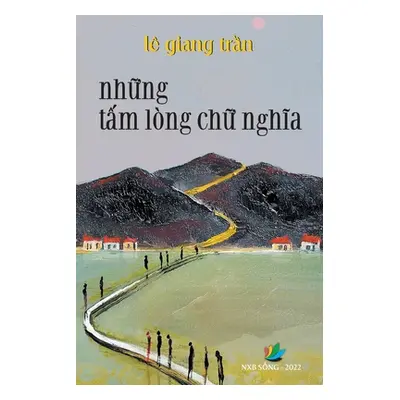 "Những Tấm Lng Chữ Nghĩa" - "" ("L Trần Giang")(Paperback)