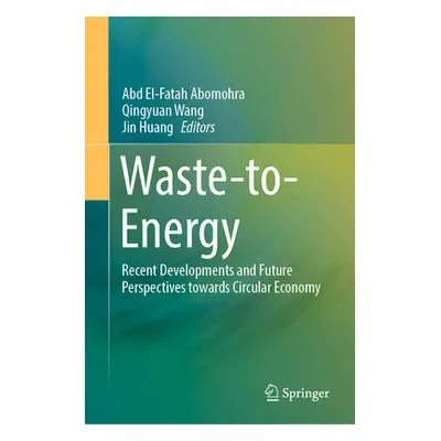 "Waste-To-Energy: Recent Developments and Future Perspectives Towards Circular Economy" - "" ("A